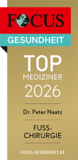FOCUS-Siegel „TOP Mediziner 2026 – Fußchirurgie“ für Dr. Peter Naatz FOCUS-Siegel „TOP Mediziner 2026 – Fußchirurgie“ für Dr. Peter Naatz